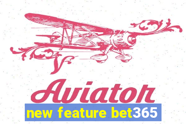 new feature bet365